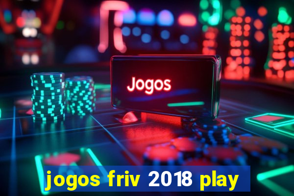 jogos friv 2018 play